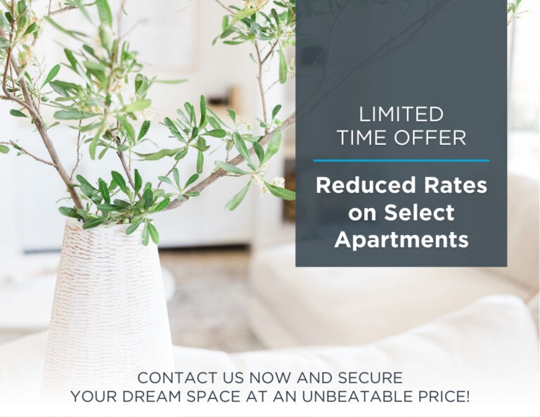 Limited Time Offer Reduced Rates on Select Apartments